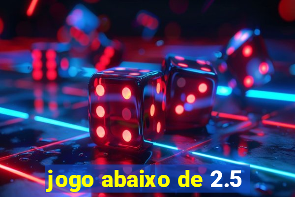 jogo abaixo de 2.5